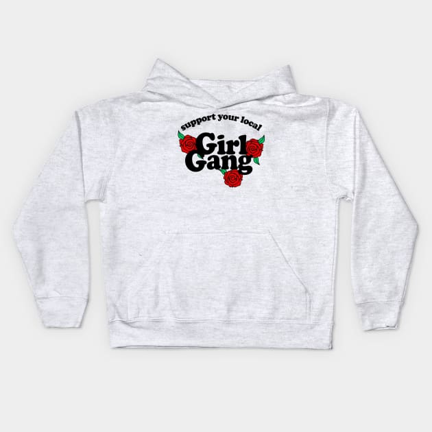 Support your local girl gang - Typographic/Rose Design Kids Hoodie by DankFutura